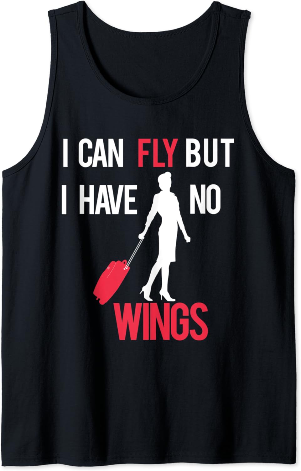 Womens I can fly but I have no wings Funny Stewardess Pun Tank Top Clothing, Shoes Womens I can fly but I have no wings Funny Stewardess Pun Tank Top Clothing, Shoes